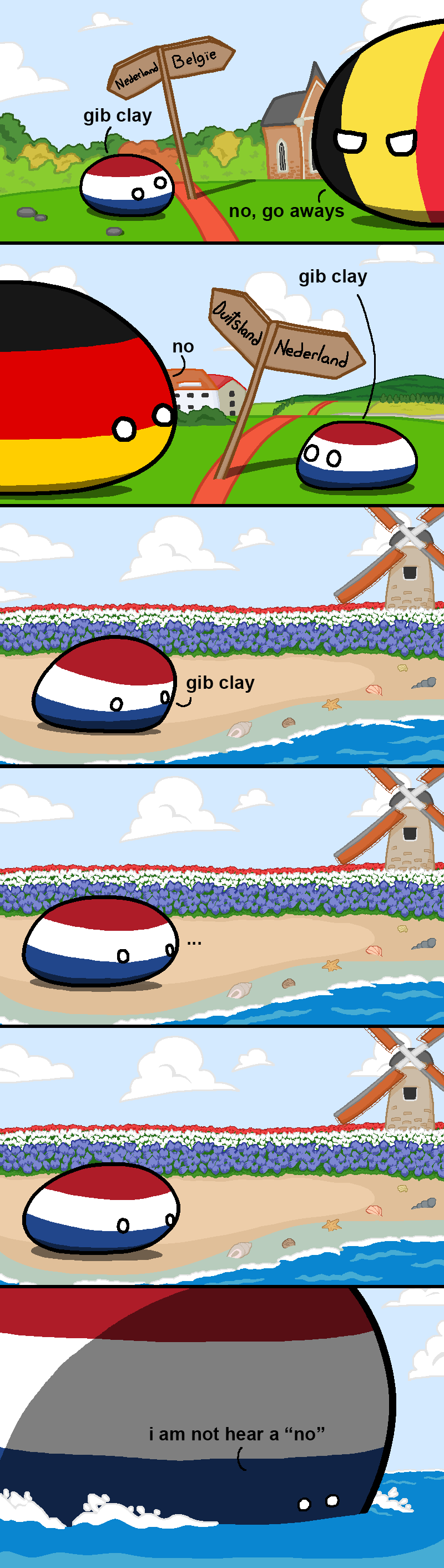 Countryballs, the Dutch are asking their neighbors for clay. All saying no in disgust. When Dutch ball goes to the sea, there is no objection. Dutch ball claims clay. I would say it should be 'geef' instead of 'gib', but who am I to judge.